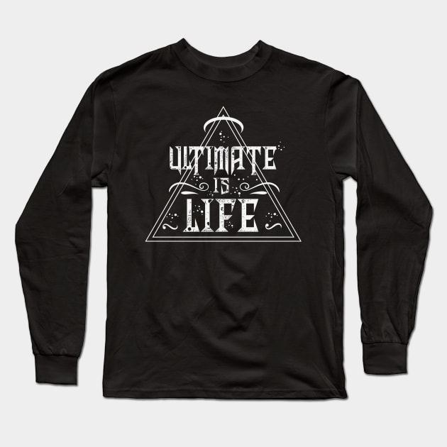 Ultimate is Life Long Sleeve T-Shirt by CTShirts